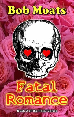 Fatal Romance (The Fatal Series, #3) (eBook, ePUB) - Moats, Bob