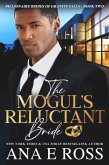 The Mogul's Reluctant Bride (Billionaire Brides of Granite Falls, #2) (eBook, ePUB) The Mogul's Reluctant Bride (Billionaire Brides of Granite Falls, #2) (eBook, ePUB)