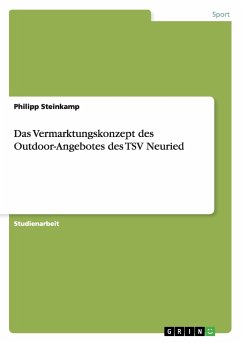 Das Vermarktungskonzept des Outdoor-Angebotes des TSV Neuried - Steinkamp, Philipp