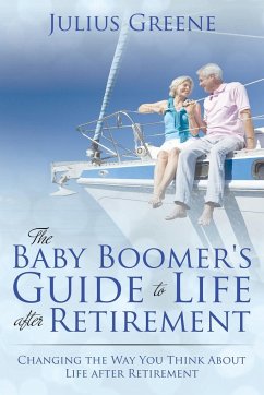 The Baby Boomer's Guide to Life after Retirement - Greene, Julius