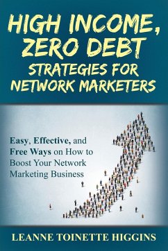 High Income, Zero Debt Strategies for Network Marketers - Higgins, Leanne Toinette