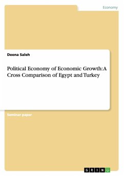 Political Economy of Economic Growth: A Cross Comparison of Egypt and Turkey - Saleh, Deena