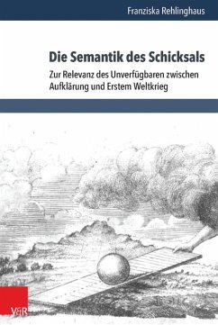 Die Semantik des Schicksals (eBook, PDF) - Rehlinghaus, Franziska
