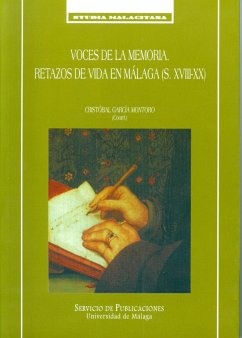 Voces de la memoria : retazos de la vida en Málaga (siglo XVIII-XX) - Albuera Guirnaldos, Antonio