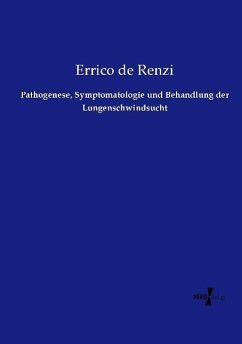 Pathogenese, Symptomatologie und Behandlung der Lungenschwindsucht - Renzi, Errico de