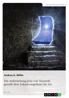 Die Auferstehung Jesu von Nazareth gemäß dem Lukasevangelium (Lk 24)