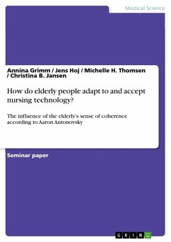 How do elderly people adapt to and accept nursing technology? - Grimm, Annina;Hoj, Jens;Thomsen, Michelle H.