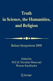 Truth in Science, the Humanities and Religion Truth in Science, the Humanities and Religion