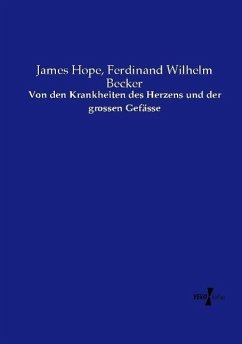 Von den Krankheiten des Herzens und der grossen Gefässe - Hope, James;Becker, Ferdinand Wilhelm