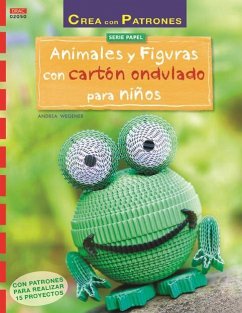 Animales y figuras con cartón ondulado para niños : Con patrones para realizar 15 proyectos - Wegener, Andrea