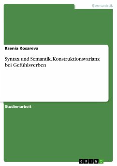 Syntax und Semantik. Konstruktionsvarianz bei Gefühlsverben - Kosareva, Ksenia