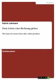Dem Leben eine Richtung geben Dem Leben eine Richtung geben