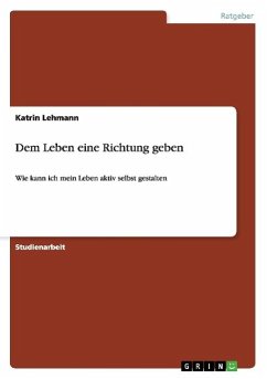 Dem Leben eine Richtung geben - Lehmann, Katrin