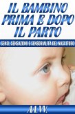 Il bambino prima e dopo il parto - Sensi, sensazioni e sensorialità del nascituro (eBook, ePUB)