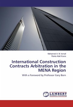 International Construction Contracts Arbitration in the MENA Region - Ismail, Mohamed A. M.;Koura, Rania Adel