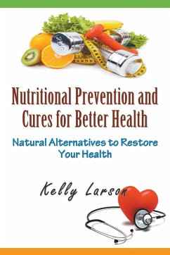 Nutritional Prevention and Cures for Better Health - Larson, Kelly
