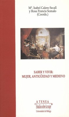 Saber y vivir : mujer, antigüedades y medievo - Calero Secall, María Isabel; Francia Somalo, Rosa