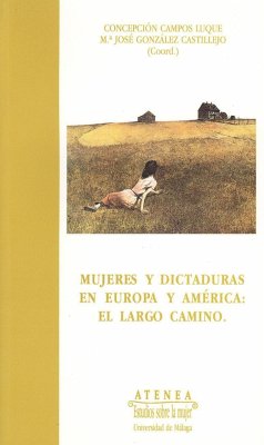 Mujeres y dictadura en Europa y América : el largo camino - Luque, Aurora; Campos Luque, Concepción; González Castillejo, María José