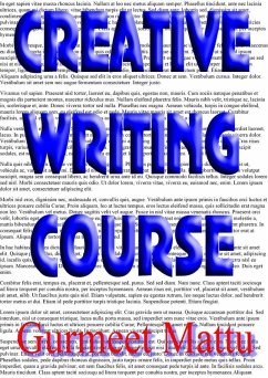 Creative Writing Course (eBook, ePUB) - Mattu, Gurmeet