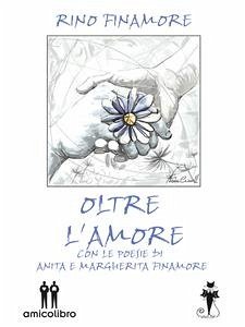 Oltre l'amore (eBook, ePUB) - Finamore, Anita; Finamore, Margherita; Finamore, Rino