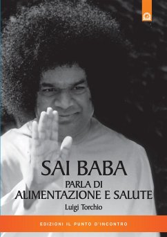 Sai Baba parla di alimentazione e salute (eBook, ePUB) - Torchio, Luigi