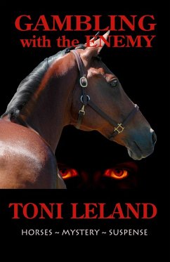 Gambling With the Enemy - Horses . Mystery . Suspense (eBook, ePUB) - Leland, Toni