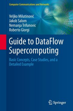Guide to DataFlow Supercomputing - Milutinovic, Veljko;Salom, Jakob;Trifunovic, Nemanja