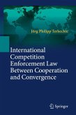 International Competition Enforcement Law Between Cooperation and Convergence International Competition Enforcement Law Between Cooperation and Convergence
