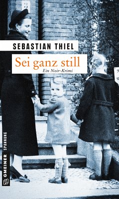 Sei ganz still (eBook, ePUB) - Thiel, Sebastian