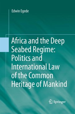 Africa and the Deep Seabed Regime: Politics and International Law of the Common Heritage of Mankind - Egede, Edwin