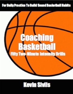 Coaching Basketball: 50 Two-Minute Intensity Drills (eBook, ePUB) - Sivils, Kevin