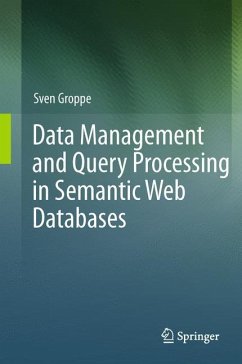 Data Management and Query Processing in Semantic Web Databases - Groppe, Sven