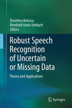 Robust Speech Recognition of Uncertain or Missing Data