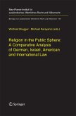Religion in the Public Sphere: A Comparative Analysis of German, Israeli, American and International Law Religion in the Public Sphere: A Comparative Analysis of German, Israeli, American and International Law