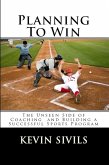 Planning To Win: The Unseen Side of Coaching and Building a Successful Sports Program (eBook, ePUB)