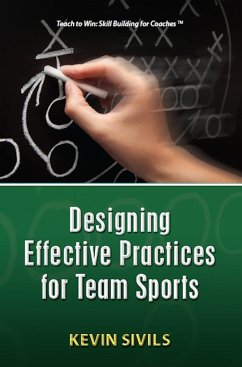 Designing Effective Practices for Team Sports (Teach To Win Series) (eBook, ePUB) - Sivils, Kevin