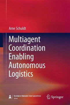 Multiagent Coordination Enabling Autonomous Logistics - Schuldt, Arne