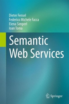 Semantic Web Services - Fensel, Dieter;Facca, Federico Michele;Simperl, Elena