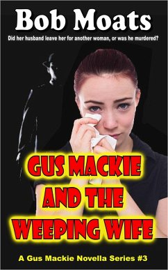 Gus Mackie and the Weeping Wife (Gus Mackie Novella series, #3) (eBook, ePUB) - Moats, Bob