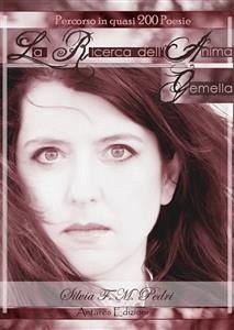 La Ricerca dell’Anima Gemella - autobiografia in 200 poesie (eBook, ePUB) - F. M. Pedri, Silvia