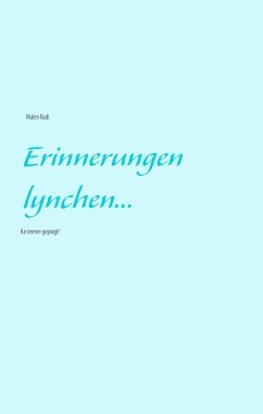 Erinnerungen lynchen... (eBook, ePUB) - Radi, Malen
