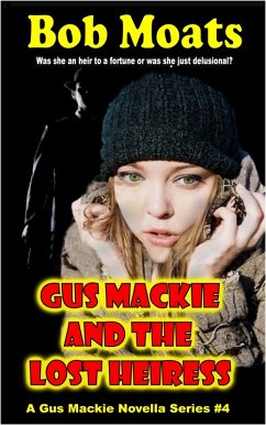 Gus Mackie and the Lost Heiress (Gus Mackie Novella series, #4) (eBook, ePUB) - Moats, Bob