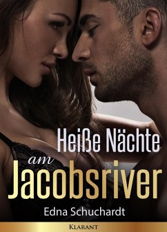 Heiße Nächte am Jacobsriver. Erotischer Liebesroman (eBook, ePUB) - Schuchardt, Edna; Mier, Ednor