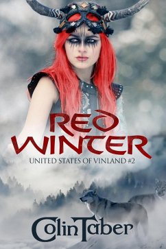 The United States of Vinland: Red Winter (The Markland Settlement Saga, #2) (eBook, ePUB) - Taber, Colin