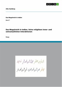 Das Mogulreich in Indien. Seine religiösen inner- und extrastaatlichen Interaktionen (eBook, PDF)
