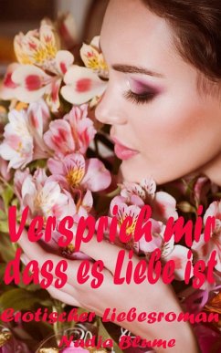 Versprich mir dass es Liebe ist (eBook, ePUB) - Blume, Nadja