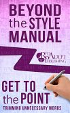 Get to the Point: Trimming Unnecessary Words (Beyond the Style Manual, #2) (eBook, ePUB)