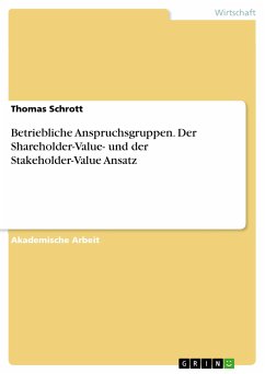 Betriebliche Anspruchsgruppen. Der Shareholder-Value- und der Stakeholder-Value Ansatz (eBook, PDF)