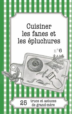 Cuisiner les fanes et épluchures - Pirou, Cécile