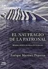 El naufragio de la patronal : memoria crítica e ilustrada de un fracaso - Martínez Piqueras, Enrique
